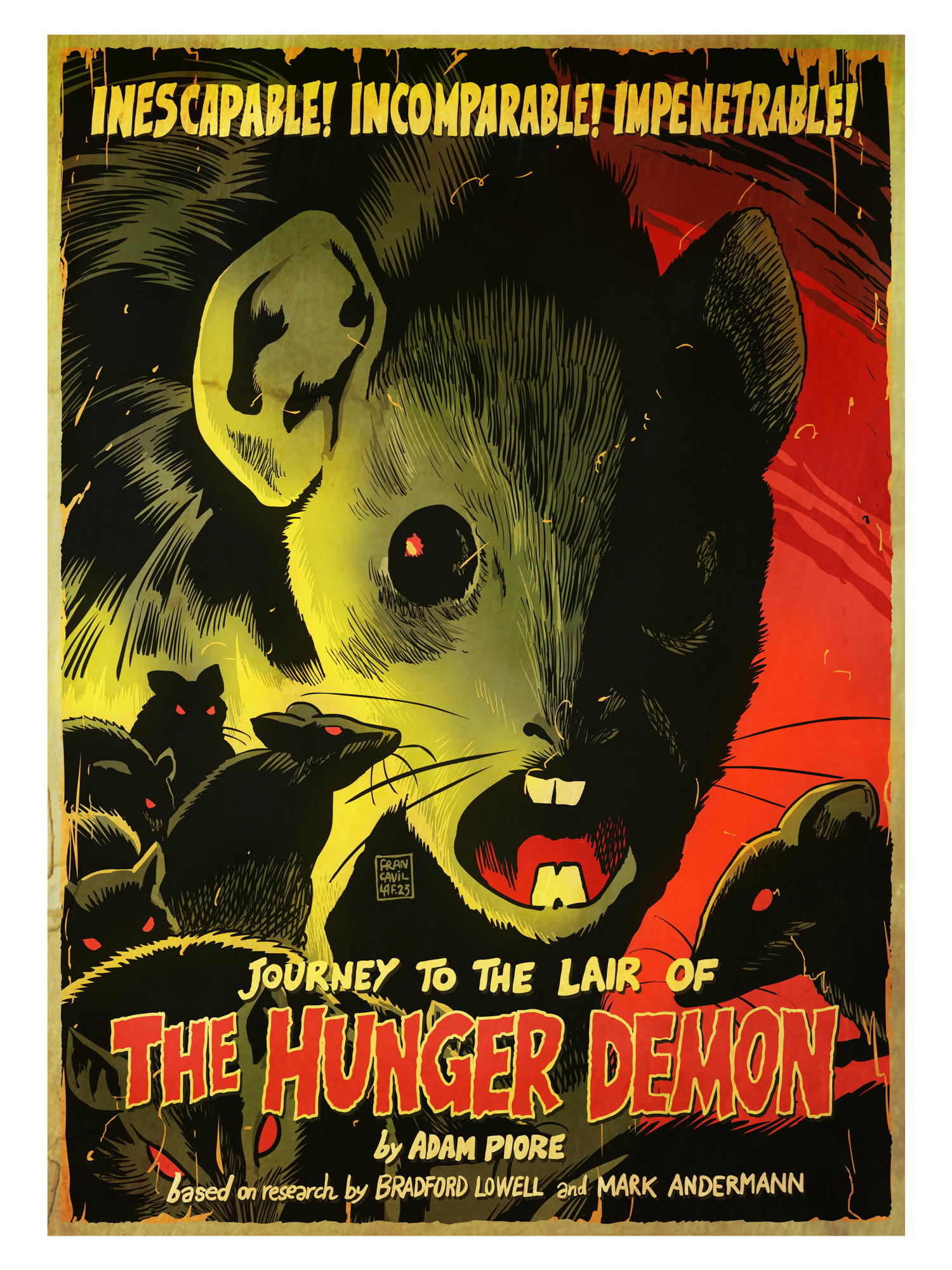 a comic movie poster style image of a very large rodent and lots of smaller ones, with teaser text that reads, "Inescapable! Incomparable! Impenetrable!" across the top. Along the bottom is the title, "Journey to the lair of the Hunger Demon by Adam Piore, based on research by Bradford Lowell and Mark Andermann."